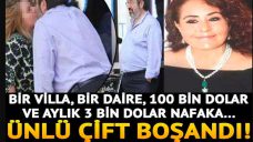 Ünlü çift boşandı! Bir villa, bir daire, 100 Bin Dolar ile aylık 3 Bin Dolar nafaka…